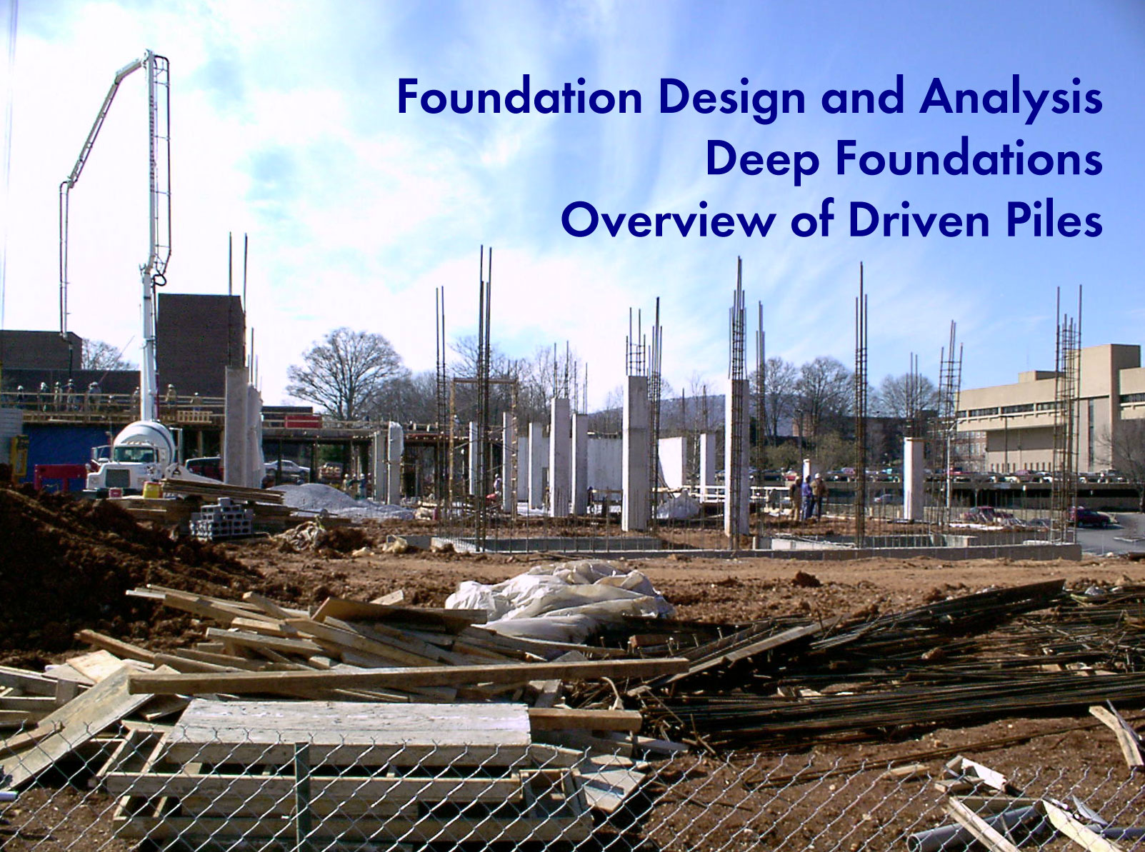 Foundation Design and Analysis: Deep Foundations, Overview of Driven ...